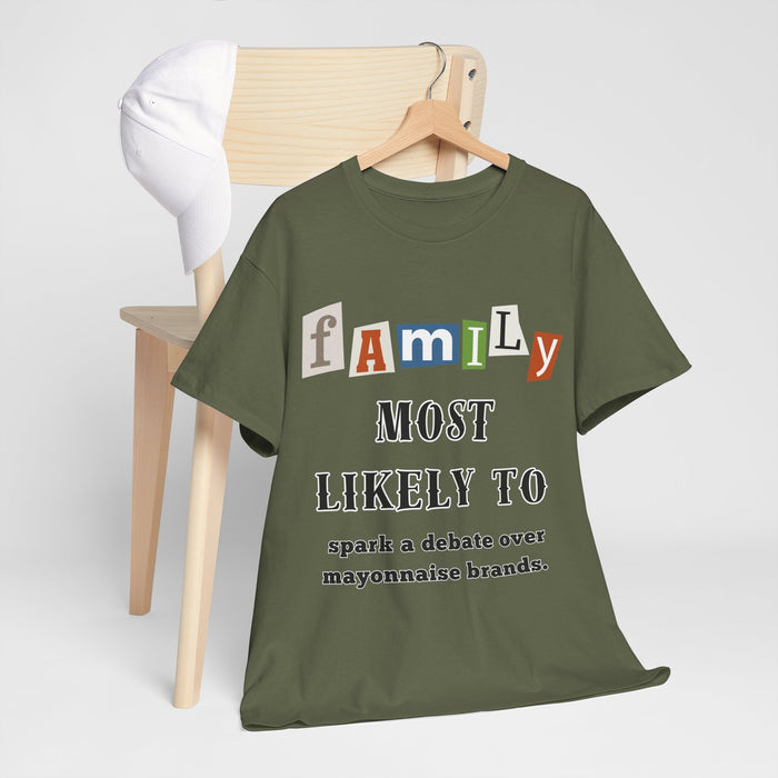 Family "Most Likely To" Spark a debate over Mayo! T-shirt