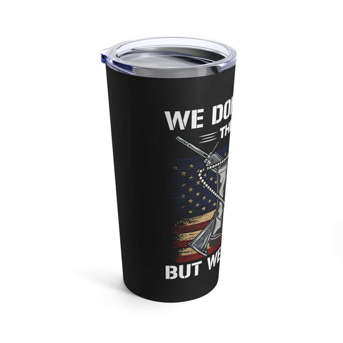 Honoring All Heroes: 20oz Black Military Design Tumbler - 'We Don't Know Them All, But We Owe Them All