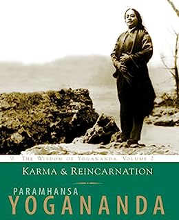 Karma & Reincarnation: The Wisdom of Yogananda, Volume 2: Understanding Your Past to Improve Your Future