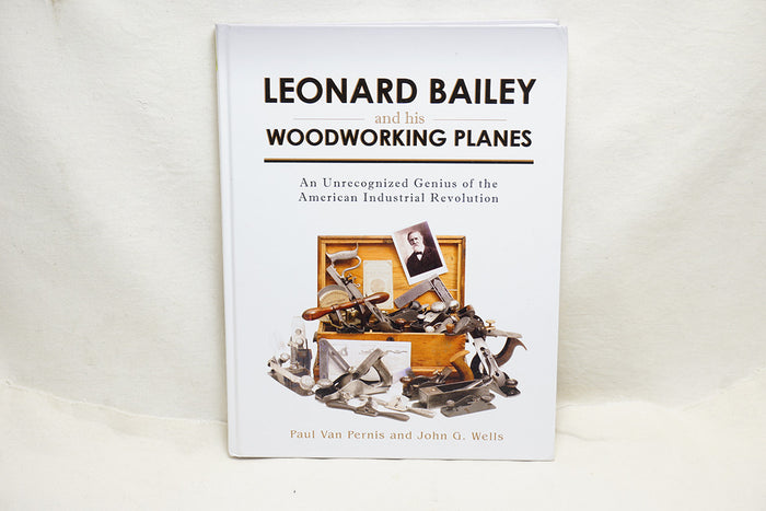 LEONARD BAILEY AND HIS WOODWORKING TOOLS - VAN PERNIS & WELLS