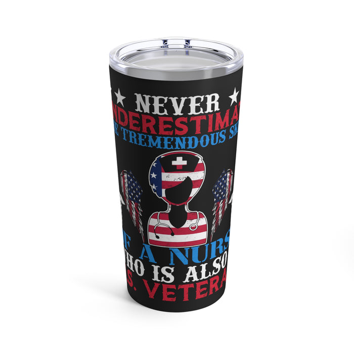 Never Underestimate the Skill: 20oz Black Military Design Tumbler - Nurse & U.S. Veteran Powerhouse