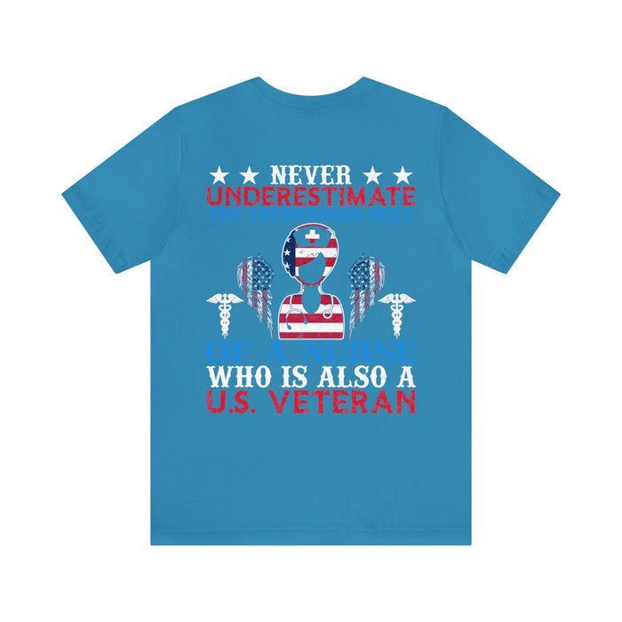 Never Underestimate the Tremendous Skill - Nurse and U.S. Veteran Military Design T-Shirt