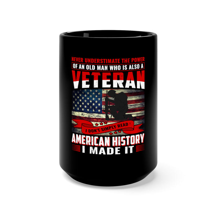 Proudly Made History: 15oz Black Military Design Mug - The Unyielding Power of an Old Veteran