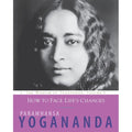 The Wisdom of Yogananda: How to Face Life's Changes, Volume 9